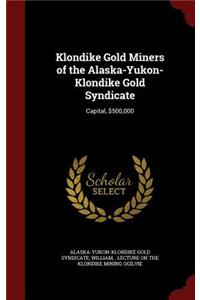 Klondike Gold Miners of the Alaska-Yukon-Klondike Gold Syndicate
