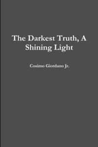 The Darkest Truth, A Shining Light