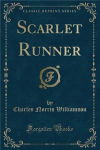Scarlet Runner (Classic Reprint)