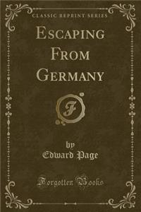 Escaping from Germany (Classic Reprint)