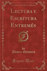 Lectura Y Escritura Entremés (Classic Reprint)