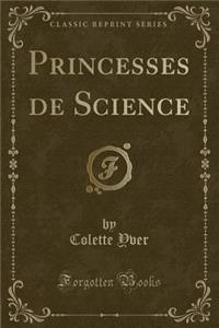 Princesses de Science (Classic Reprint)