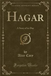 Hagar: A Story of To-Day (Classic Reprint)