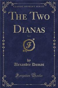 The Two Dianas, Vol. 1 (Classic Reprint)