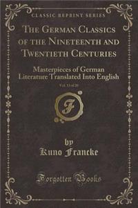 The German Classics of the Nineteenth and Twentieth Centuries, Vol. 13 of 20: Masterpieces of German Literature Translated Into English (Classic Reprint)