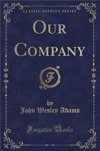 Our Company (Classic Reprint)