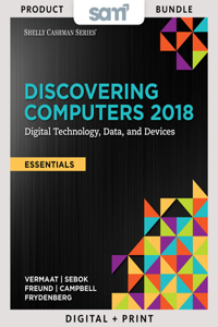 Bundle: Discovering Computers, Essentials (C)2018: Digital Technology, Data, and Devices, Loose-Leaf Version + Lms Integrated Sam 365 & 2016 Assessments, Trainings, and Projects with 1 Mindtap Reader, (6 Months) Printed Access Card