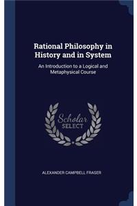 Rational Philosophy in History and in System