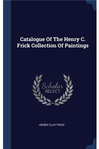 Catalogue Of The Henry C. Frick Collection Of Paintings