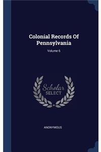 Colonial Records Of Pennsylvania; Volume 6