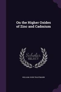 On the Higher Oxides of Zinc and Cadmium