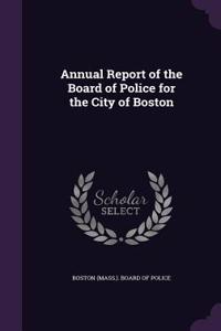 Annual Report of the Board of Police for the City of Boston