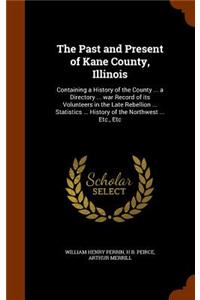 The Past and Present of Kane County, Illinois