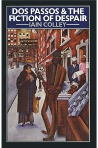 DOS Passos and the Fiction of Despair