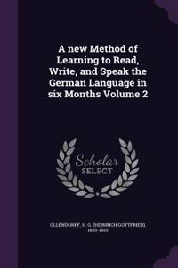 new Method of Learning to Read, Write, and Speak the German Language in six Months Volume 2