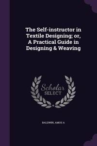 The Self-instructor in Textile Designing; or, A Practical Guide in Designing & Weaving