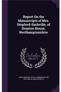 Report On the Manuscripts of Mrs. Stopford-Sackville, of Drayton House, Northamptonshire