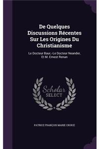 De Quelques Discussions Récentes Sur Les Origines Du Christianisme