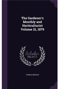 The Gardener's Monthly and Horticulturist Volume 21, 1879
