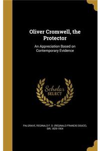 Oliver Cromwell, the Protector