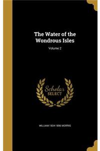 The Water of the Wondrous Isles; Volume 2