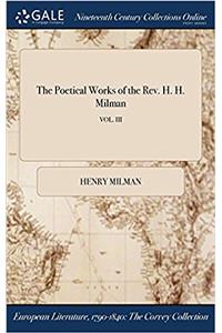 The Poetical Works of the REV. H. H. Milman; Vol. III