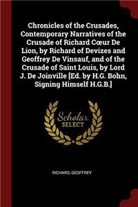 Chronicles of the Crusades, Contemporary Narratives of the Crusade of Richard Cï¿½ur De Lion, by Richard of Devizes and Geoffrey De Vinsauf, and of the