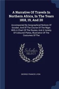 A Narrative Of Travels In Northern Africa, In The Years 1818, 19, And 20