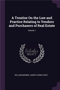 A Treatise On the Law and Practice Relating to Vendors and Purchasers of Real Estate; Volume 1