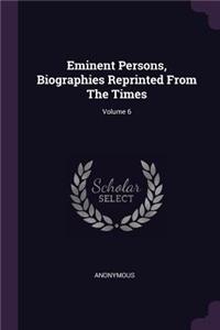 Eminent Persons, Biographies Reprinted From The Times; Volume 6