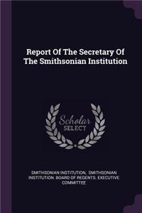 Report of the Secretary of the Smithsonian Institution