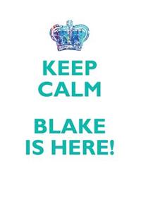 Keep Calm, Blake Is Here Affirmations Workbook Positive Affirmations Workbook Includes: Mentoring Questions, Guidance, Supporting You