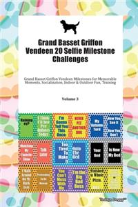 Grand Basset Griffon Vendeen 20 Selfie Milestone Challenges Grand Basset Griffon Vendeen Milestones for Memorable Moments, Socialization, Indoor & Outdoor Fun, Training Volume 3
