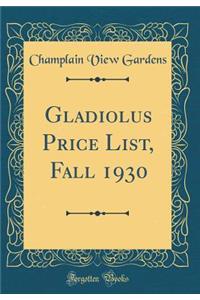 Gladiolus Price List, Fall 1930 (Classic Reprint)