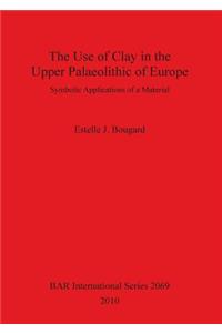 Use of Clay in the Upper Palaeolithic of Europe