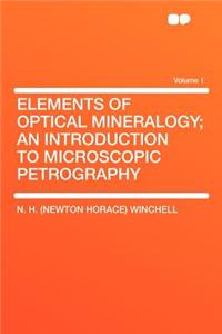 Elements of Optical Mineralogy; An Introduction to Microscopic Petrography Volume 1