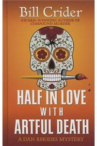 Half in Love with Artful Death