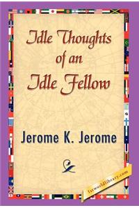 Idle Thoughts of an Idle Fellow