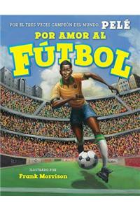 Por Amor al futbol / For the Love of Soccer