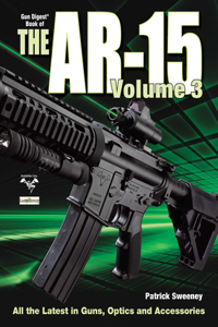 The Gun Digest Book of the Ar-15, Volume III