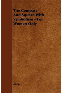 The Compass and Square with Symbolism - For Women Only