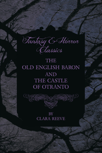 Old English Baron - The Castle of Otranto - Gothic Stories