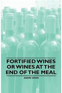 Fortified Wines or Wines at the End of the Meal