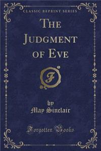 The Judgment of Eve (Classic Reprint)