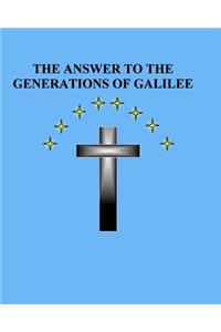 The Answer to the Generations of Galilee