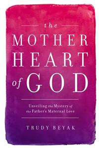 The Mother Heart of God