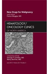 New Drugs for Malignancy, an Issue of Hematology/Oncology Clinics of North America