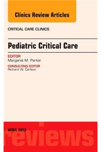 Pediatric Critical Care, an Issue of Critical Care Clinics