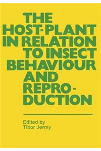 The Host-Plant in Relation to Insect Behaviour and Reproduction