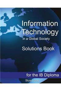 Information Technology in a Global Society Solutions Book